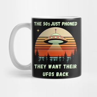 The 50s Just Phoned, They Want Their UFOs Back Funny Retro Space Design Mug